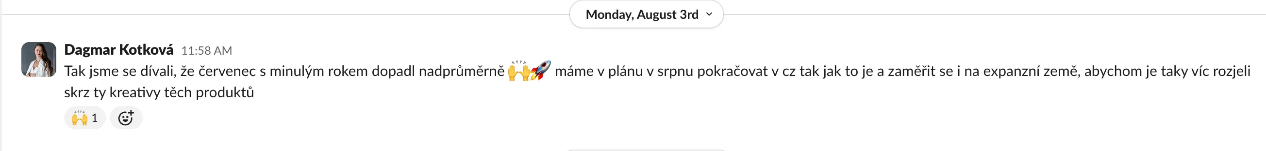 Client channel, in Czech: July came in above average, the plan for August is to continue in the Czech market and focus on the expansion countries as well